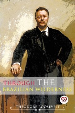 portada Through The Brazilian Wilderness (en Inglés)