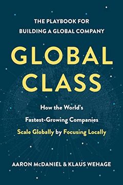 portada Global Class: How the World'S Fastest-Growing Companies Scale Globally by Focusing Locally 