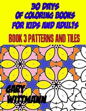 portada 30 Days of Coloring Books for Kids and Adults Book 3 Patterns and Tiles: Relaxing Coloring, (en Inglés)