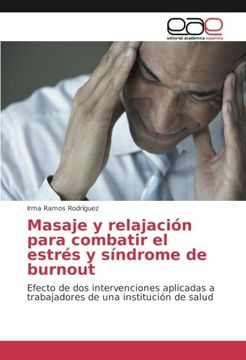 portada Masaje y relajación para combatir el estrés y síndrome de burnout: Efecto de dos intervenciones aplicadas a trabajadores de una institución de salud