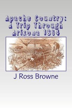 portada apache country: a trip through arizona 1864 (en Inglés)