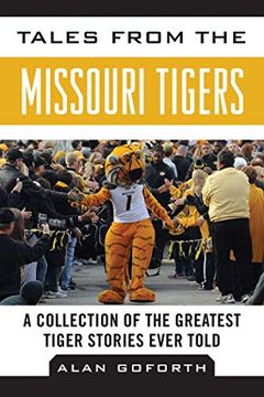 portada Tales from the Missouri Tigers: A Collection of the Greatest Tiger Stories Ever Told (en Inglés)