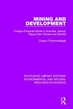 portada Mining and Development: Foreign-Financed Mines in Australia, Ireland, Papua New Guinea and Zambia (en Inglés)