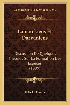 portada Lamarckiens Et Darwiniens: Discussion De Quelques Theories Sur La Formation Des Especes (1899) (en Francés)