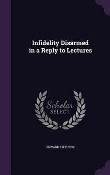 portada Infidelity Disarmed in a Reply to Lectures (en Inglés)