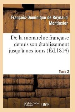 portada de la Monarchie Française Depuis Son Établissement Jusqu'à Nos Jours Tome 2 (en Francés)
