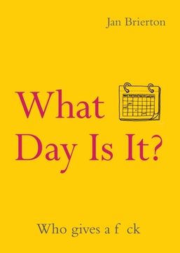 portada What Day Is It?: Who Gives a F*ck Poems and Illustrations Inspired by Lockdown