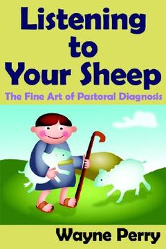 portada listening to your sheep: : the fine art of pastoral diagnosis (en Inglés)