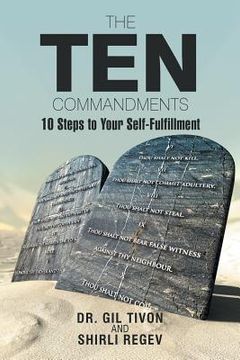 portada The Ten Commandments: 10 Steps to Your Self-Fulfillment (en Inglés)