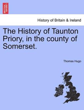portada the history of taunton priory, in the county of somerset.