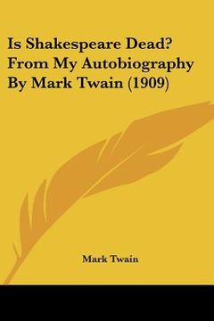 portada is shakespeare dead? from my autobiography by mark twain (1909) (en Inglés)