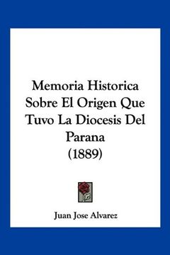 portada Memoria Historica Sobre el Origen que Tuvo la Diocesis del Parana (1889)