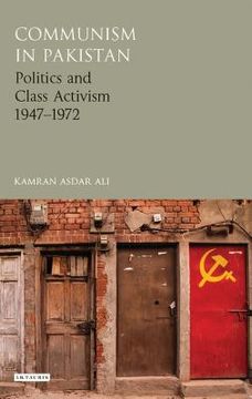 portada Communism in Pakistan Politics and Class Activism 1947-1972 (en Inglés)