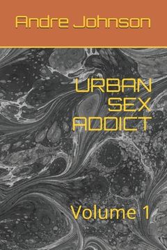 portada Urban Sex Addict: Volume 1 (en Inglés)