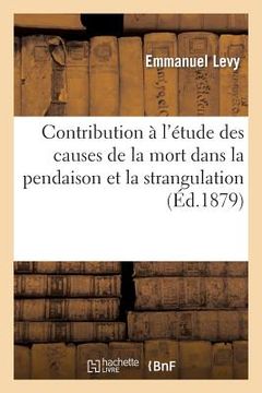 portada Contribution À l'Étude Des Causes de la Mort Dans La Pendaison Et La Strangulation