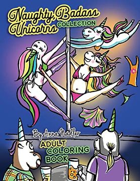portada Naughty Badass Unicorns Collection Adult Coloring Book: This Book is a sum of the Volumes 1 & 2 in This Series. 48 Total Hand Drawn Illustrations for you to Color! (in English)