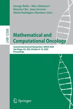 portada Mathematical and Computational Oncology: Second International Symposium, Ismco 2020, San Diego, Ca, Usa, October 8-10, 2020, Proceedings