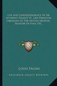 portada life and correspondence of sir anthony panizzi v1, late principal librarian of the british museum, senator of italy, etc. (in English)