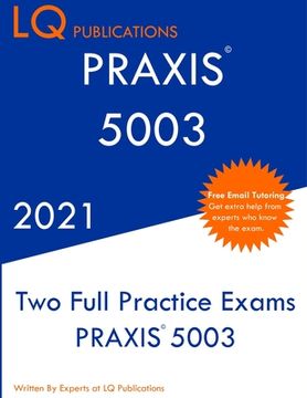 portada PRAXIS 5003: Two Full Practice Exam - Updated Exam Questions - Free Online Tutoring (en Inglés)