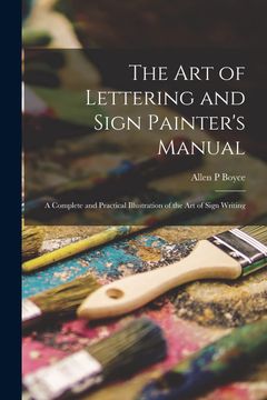 portada The art of Lettering and Sign Painter's Manual: A Complete and Practical Illustration of the art of Sign Writing (en Inglés)