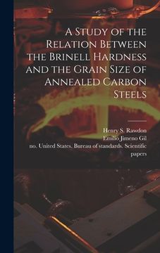 portada A Study of the Relation Between the Brinell Hardness and the Grain Size of Annealed Carbon Steels