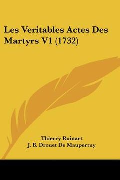 portada Les Veritables Actes Des Martyrs V1 (1732) (en Francés)