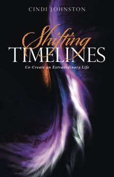 portada Shifting Timelines: Co-Create an Extraordinary Life