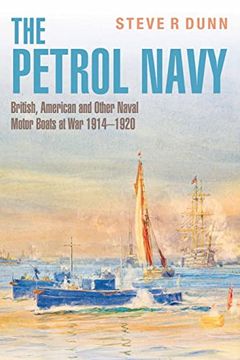 portada The Petrol Navy: British, American and Other Naval Motor Boats at War 1914 - 1920 (en Inglés)