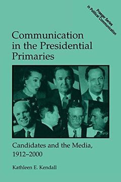 portada Communication in the Presidential Primaries: Candidates and the Media, 1912-2000 (en Inglés)