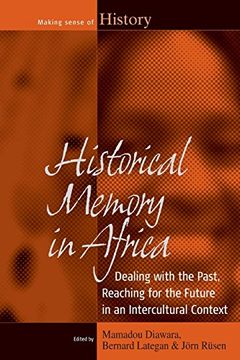 portada Historical Memory in Africa: Dealing With the Past, Reaching for the Future in an Intercultural Context (Making Sense of History) (in English)