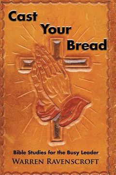 portada Cast Your Bread: Bible Studies for the Busy Leader (en Inglés)