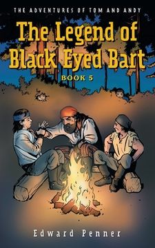 portada The Legend of Black Eyed Bart, Book 5: The Adventures of Tom and Andy (en Inglés)