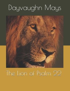 portada The Lion of Psalm 22: The False Fulfillment Citation Series (in English)
