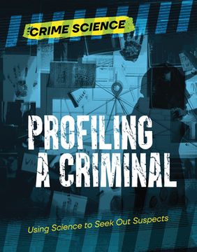 portada Profiling a Criminal: Using Science to Seek Out Suspects (en Inglés)