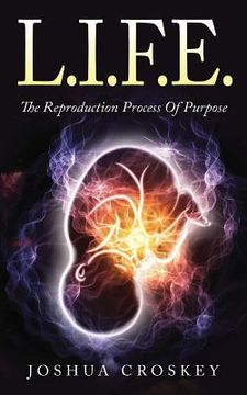 portada L.I.F.E.: The Reproduction Process Of Purpose (en Inglés)