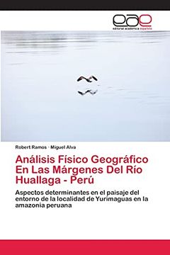 portada Análisis Físico Geográfico en las Márgenes del río Huallaga - Perú: Aspectos Determinantes en el Paisaje del Entorno de la Localidad de Yurimaguas en la Amazonia Peruana