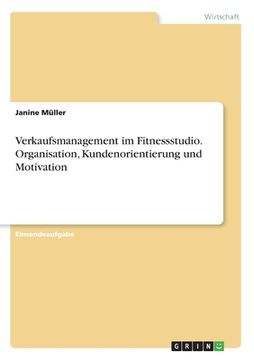 portada Verkaufsmanagement im Fitnessstudio. Organisation, Kundenorientierung und Motivation (in German)