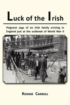 portada luck of the irish: powerful saga of an irish family arriving in england just as world war ii is declared