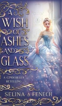portada A Wish of Ashes and Glass: A Cinderella Retelling