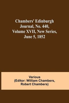 portada Chambers' Edinburgh Journal, No. 440, Volume XVII, New Series, June 5, 1852 (en Inglés)