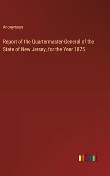 portada Report of the Quartermaster-General of the State of new Jersey, for the Year 1875