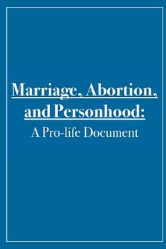 portada Marriage, Abortion, and Personhood: A Pro-life Document (en Inglés)