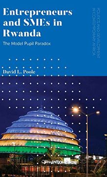 portada Entrepreneurs and Smes in Rwanda: The Model Pupil Paradox (Politics and Development in Contemporary Africa) (en Inglés)