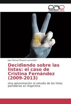 portada Decidiendo sobre las listas: el caso de Cristina Fernández (2009-2013): Una aproximación al estudio de las listas partidarias en Argentina