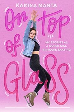 portada On Top of Glass: My Stories as a Queer Girl in Figure Skating (en Inglés)