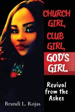 portada Church Girl, Club Girl, God's Girl!: Revival from the Ashes (en Inglés)