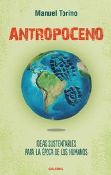 portada Antropoceno - Ideas Sustentables Para la Época de los Humanos