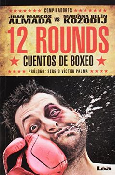 Libro 12 Rounds: Cuentos de Juan Marcos Almada; Mariana Belen Kozodij, ISBN 9789876345958. Comprar en Buscalibre