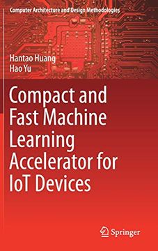 portada Compact and Fast Machine Learning Accelerator for iot Devices (Computer Architecture and Design Methodologies) 