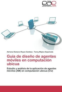 portada Guía de diseño de agentes móviles en computación ubicua: Estudio y análisis  de  la  aplicación de agentes móviles (AM) en computación ubicua (CU)